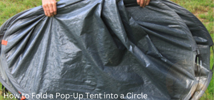 How to Fold a Pop-Up Tent into a Circle (in easy Steps) 2023