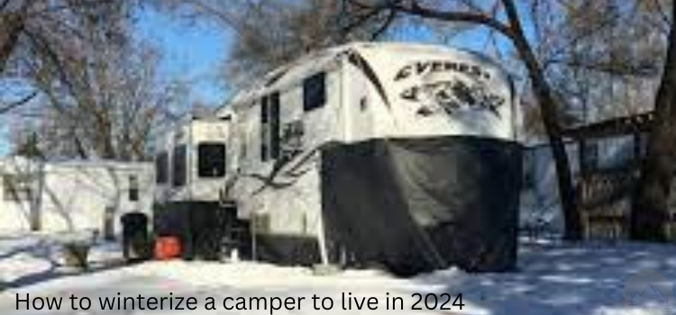 how to winterize a camper to live in (stay warm and cozy) in 2024
