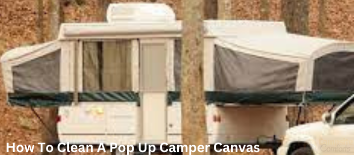 how to clean a pop up camper canvas (with useful tips and trick) in 2023