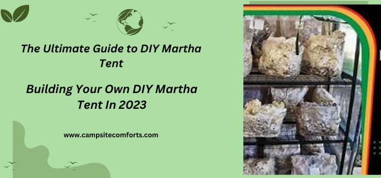 The Ultimate Guide to dIY martha tent (Building Your Own DIY Martha Tent) IN 2023