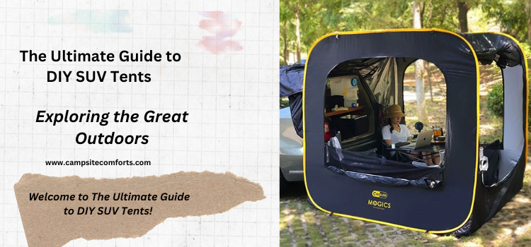 The Ultimate Guide to DIY SUV Tents (Exploring the Great Outdoors)-2023